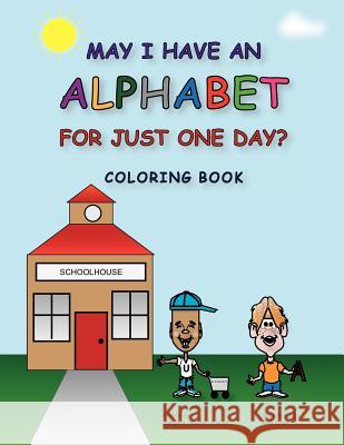 May I Have an Alphabet for Just One Day? Coloring Book Barbara Muffin Pierce Kirk Knox 9780984026029 Unique Euphony - książka