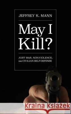 May I Kill? Jeffrey K Mann 9781532652042 Wipf & Stock Publishers - książka