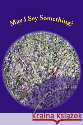 May I Say Something? Northwest Regional Writers 9781495368288 Createspace - książka