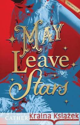 May Leave Stars: The Writer's Cut Catherine C. Heywood 9781951699000 Marais Media - książka