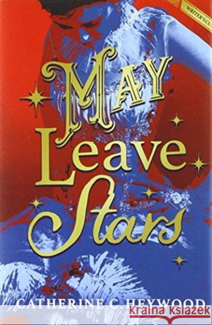 May Leave Stars: The Writer's Cut Catherine C. Heywood 9781951699024 Marais Media - książka