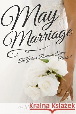 May Marriage: The Galena Romance Series Book 3 Andy Lind Troy Ozley Linda Bentley 9781546395881 Createspace Independent Publishing Platform - książka
