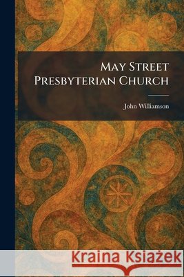 May Street Presbyterian Church Williamson, John 9781025831220 Tradd Street Press - książka