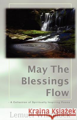 May The Blessings Flow: A Collection of Spiritually Inspiring Poems Nicholson, Jodi 9780984501090 Sterling Publishing Group - książka