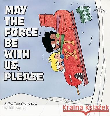 May the Force be with Us, Please: A Fox Trot Collection Bill Amend 9780836217414 Andrews McMeel Publishing - książka