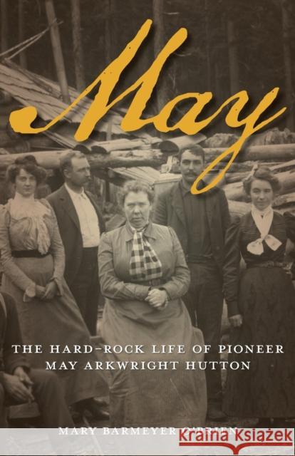 May: The Hard-Rock Life of Pioneer May Arkwright Hutton Mary Barmeyer O'Brien 9780762773459 Two Dot Books - książka