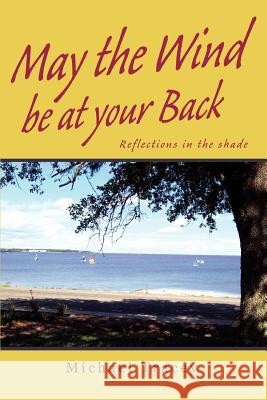 May the Wind be at your Back: Reflections in the shade Tracey, Michael 9780595306329 iUniverse - książka