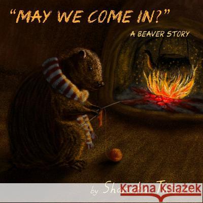 May We Come In?: A Beaver Story Shanaka Thisara 9781977691941 Createspace Independent Publishing Platform - książka