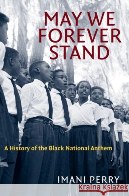 May We Forever Stand: A History of the Black National Anthem Imani Perry 9781469666099 University of North Carolina Press - książka