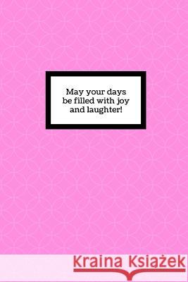 May your days be filled with joy and laughter M. O'Reilly 9781726696241 Independently Published - książka