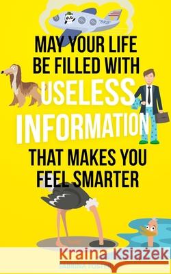 May Your Life Be Filled With Useless Information That Makes You Feel Smarter Sabrina Foster 9781661428846 Independently Published - książka