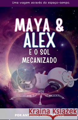 Maya & Alex: E o Sol Mecanizado Antonio Carlos 9798223025887 Antonio Carlos Pinto - książka