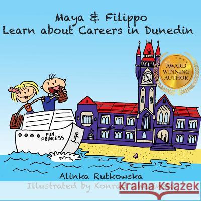 Maya & Filippo Learn about Careers in Dunedin Alinka Rutkowska Konrad Checinski 9781500305963 Createspace - książka