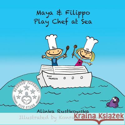 Maya & Filippo Play Chef at Sea Alinka Rutkowska Konrad Checinski 9781494363666 Createspace - książka