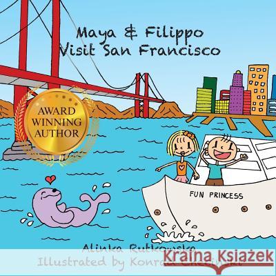 Maya & Filippo Visit San Francisco Alinka Rutkowska Konrad Checinski 9781506126715 Createspace - książka
