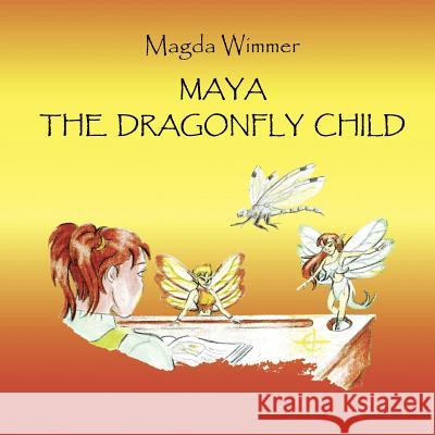 Maya- The Dragonfly Child Magda Wimmer 9781434301925 Authorhouse - książka