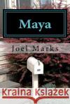 Maya: A Philosopher Considers the World as Illusion Joel Marks 9781539801788 Createspace Independent Publishing Platform
