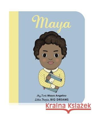 Maya Angelou: My First Maya Angelou [Board Book] Kaiser, Lisbeth 9781786032492 Frances Lincoln Children's Bks - książka