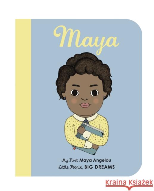 Maya Angelou: My First Maya Angelou [BOARD BOOK] Kaiser, Lisbeth|||Salaberria, Leire 9781786032508 Frances Lincoln Publishers Ltd - książka