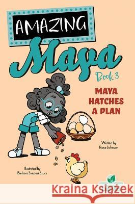Maya Hatches a Plan Rose Johnson Barbara Szepesi Szucs 9781039661110 Crabtree Leaves - książka