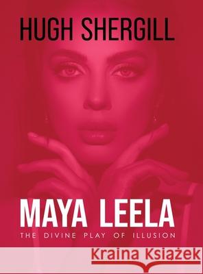 Maya Leela: The Divine Play Of illusion Hugh Shergill 9783718432820 Hugh Shergill - książka