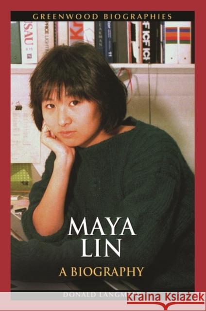 Maya Lin: A Biography Langmead, Donald 9780313378539 Greenwood - książka