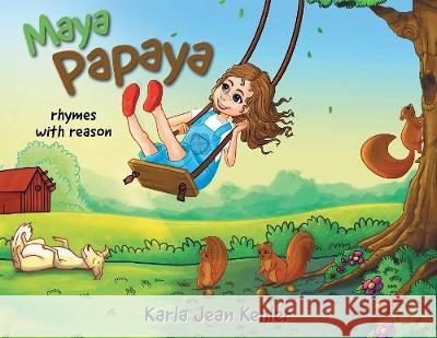 Maya Papaya: rhymes with reason Kehler, Karla Jean 9781773706580 Tellwell Talent - książka