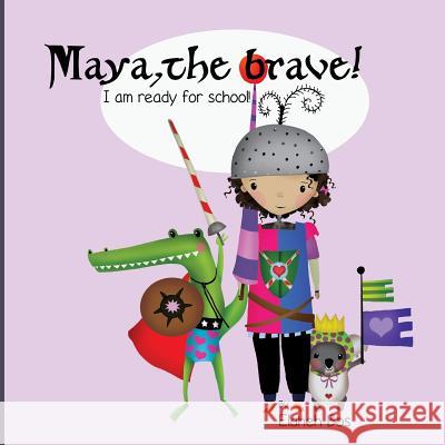 Maya, the brave: I'm ready for school! Bos, Elaheh 9781493737864 Createspace - książka