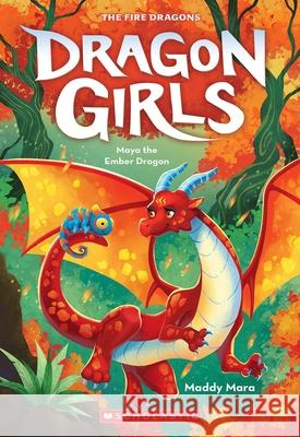 Maya the Ember Dragon (Dragon Girls #18) Maddy Mara 9781339019932 Scholastic Paperbacks - książka
