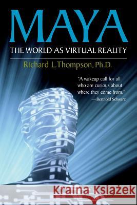 Maya: The World as Virtual Reality Richard L. Thompson 9780998187105 Institute for Vaishnava Studies - książka