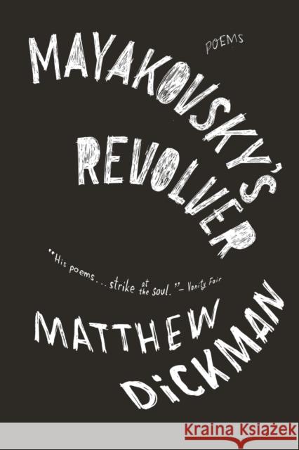 Mayakovsky's Revolver: Poems Dickman, Matthew 9780393348798 John Wiley & Sons - książka