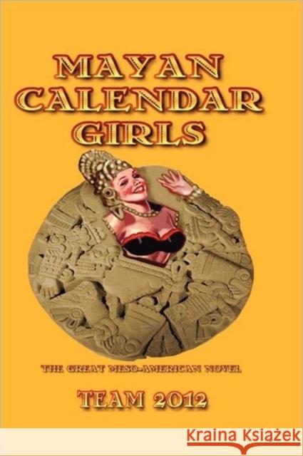 Mayan Calendar Girls: The Great Meso-American Novel Robinson, Linton 9781936955008 Bauu Institute - książka
