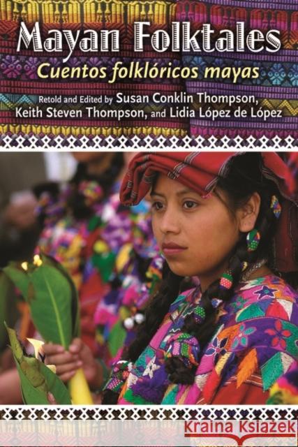 Mayan Folktales, Cuentos Folklóricos Mayas Thompson, Susan A. 9781591581383 Libraries Unlimited - książka