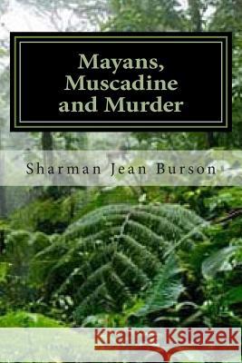 Mayans, Muscadines and Murder: A Mint Julep Mystery Sharman Jean Burson Sharman Burson Ramsey 9781500396176 Createspace - książka