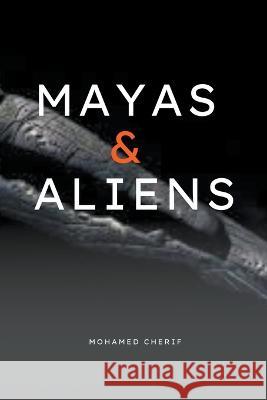 Mayas & Aliens Mohamed Cherif 9798201662707 Mohamed Cherif - książka