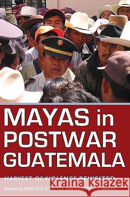 Mayas in Postwar Guatemala: Harvest of Violence Revisited Little, Walter E. 9780817355364 University of Alabama Press - książka