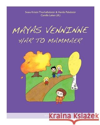 Mayas venninne har to mammaer Camilla Loken Svava Kristin Thorhallsdottir 9781518787829 Createspace Independent Publishing Platform - książka