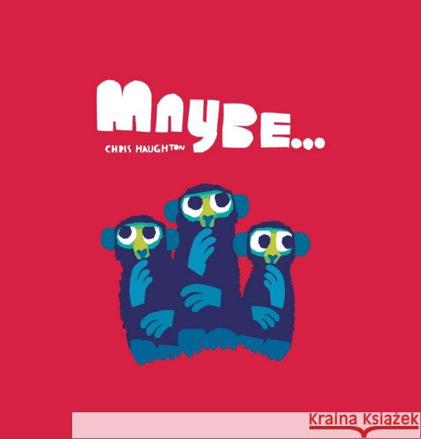 Maybe... Chris Haughton 9781406385526 Walker Books Ltd - książka