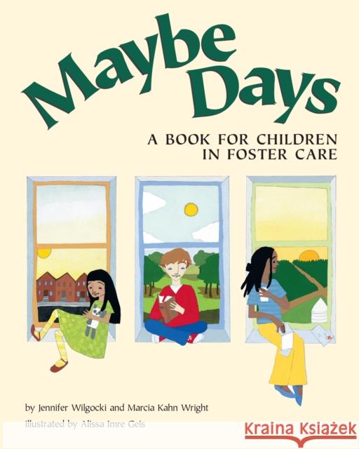 Maybe Days: A Book for Children in Foster Care Wilgocki, Jennifer 9781557988027 American Psychological Association - książka