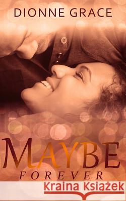 Maybe Forever Dionne Grace 9781724510082 Createspace Independent Publishing Platform - książka