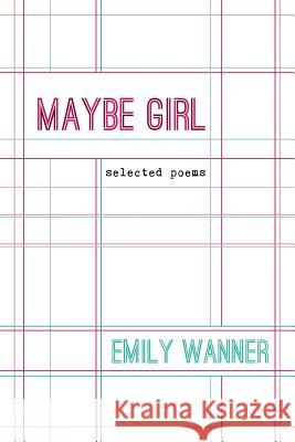 Maybe Girl Emily Wanner 9781365177804 Lulu.com - książka