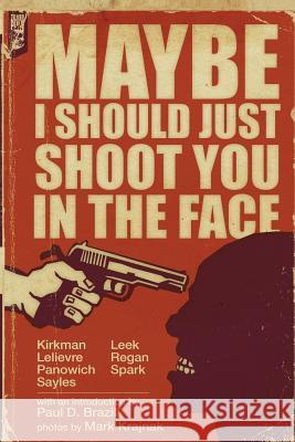 Maybe I Should Just Shoot You In The Face Sayles, Ryan 9781502773609 Createspace - książka