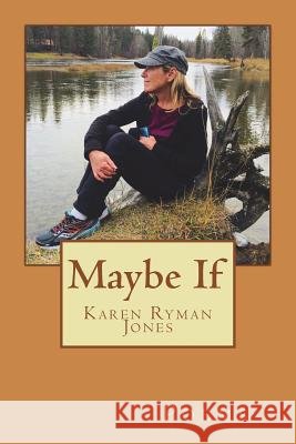 Maybe If Karen Ryman Jones 9781721070916 Createspace Independent Publishing Platform - książka