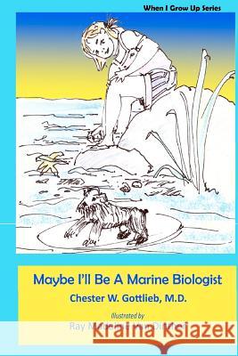 Maybe I'll Be A Marine Biologist: When I Grow Up Van Dinther, Ray Madeline 9781475217797 Createspace - książka