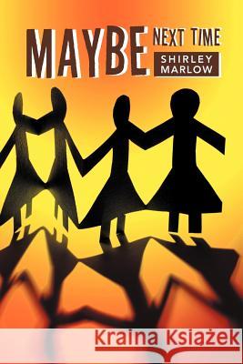 Maybe Next Time Shirley Marlow 9781465363619 Xlibris Corporation - książka