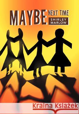 Maybe Next Time Shirley Marlow 9781465363626 Xlibris Corporation - książka