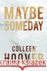 Maybe Someday w.4 Colleen Hoover 9788381353120 Otwarte - książka