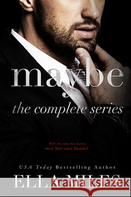 Maybe: The Complete Series Ella Miles 9781951114077 Ella Miles LLC - książka