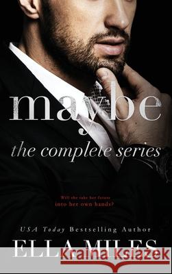 Maybe: The Complete Series Ella Miles 9781951114459 Ella Miles LLC - książka