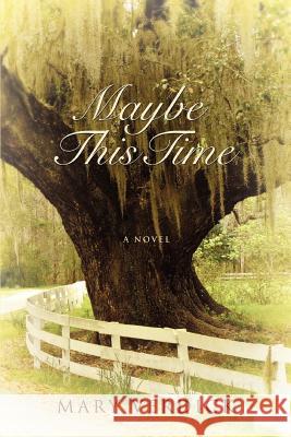 Maybe This Time Mary Verdick 9780595422470 iUniverse - książka